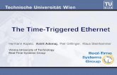 The Time-Triggered Ethernet - OMG...The Time-Triggered Ethernet Hermann Kopetz, Astrit AdemajAstrit Ademaj, Petr Grillinger, Klaus SteinhammerVienna University of Technology Real-Time