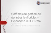 Systèmes de gestion de données territoriales Expérience du ... · Systèmes de gestion de données territoriales – Expérience du GCNWA ... Mémoire institutionnelle en cas de