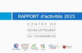 RAPPORT d’activité 2015 - Centre de Développement du ...cdtonnerrois.fr/wp-content/uploads/2016/03/RA-2015.pdf · CCL Tonnerrois en B. 110 97 CCP Chablisien 2 4 CC ... 10 contacts
