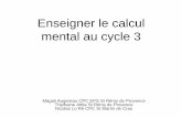 Enseigner le calcul mental au cycle 3 - Académie d'Aix ... · Le calcul mental relève de :-Contraintes cognitives générales La vitesse de traitement de l’information L’attention