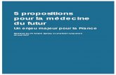 5 propositions pour la médecine du futur©decine-du-Futur.pdf · seront demain au cœur de la médecine du futur. Mais alors que la plupart des pays ont choisi de mettre la médecine
