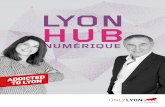 Lyon Hub Numérique : plaquette 2016 · 2016-10-10 · Le numérique, accélérateur . de la transformation du territoire et des entreprises. La Métropole de Lyon fait du numérique