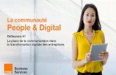 La communauté People & Digital - Orange Business Services · 2017-08-11 · d’adapter les outils, l’essentiel réside dans la modification de l’organisation et de la culture