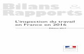 Éd. 2017 - Ministère du Travail · L’inspection du travail en France en 2016 est le rapport remis par le Gouvernement français au Bureau international du travail (BIT) dans le