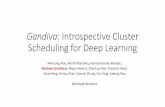 Gandiva: Introspective Cluster Scheduling for Deep Learning patelp1/slides/gandiva-osdi18-sli · PDF file Gandiva: Introspective Cluster Scheduling for Deep Learning Wencong Xiao,