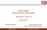 SYSC 5801 Open Source Business - Carleton · sharing: Open source and beyond, The Journal of Economic Perspectives, 19(2), 99–120. • Scacchi, W. (2007), Free/open source software
