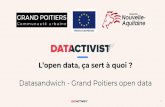 Datasandwich - Grand Poitiers open data L’open data, ça ... · PDF file Consultant open data chez Datactivist : accompagnement d’acteurs publics et privés Ex-chargé de mission