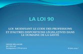 LA LOI 90 - ARIHQ · 2016-05-12 · loi modifiant le code des professions et d’autres dispositions lÉgislatives dans le domaine de la santÉ. denise bÉlanger. inf., b.sc.inf.