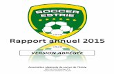 Rapport annuel 2015 - Soccer Estriesoccer-estrie.qc.ca/download/rapport-annuel/Rapport... · 2017-03-20 · RAPPORT ANNUEL (Version abrégée) – SOCCER ESTRIE – 2015 1 « Ce n’est