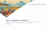 LES SMART PORTS - Wavestone · PDF file tiques. Si les Smart Ports ne diffèrent pas des ports traditionnels dans leurs fonc-tions, en revanche, ils placent l’innovation technologique,