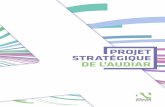 PROJET STRATÉGIQUE DE L’AUDIAR · 2018-12-20 · mars 2018 Audiar / Projet stratégique [ 5 ] 2° De participer à la définition des poli-tiques d’aménagement et de développe-ment