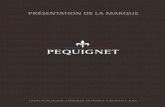 PRÉSENTATION DE LA MARQUE - Pequignet · Didier Leibundgut reprend la marque en 2004, et entreprend de faire de Pequignet une Manufacture de Haute-Horlogerie. En 2006, Pequignet