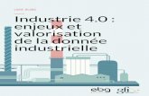 LIVRE BLANC Industrie 4.0 : enjeux et valorisation …00 — Édito 04/05 01 — Industrie 4.0 : Des programmes qui remodèlent l’industrie française 06/33 - Des plans Industrie