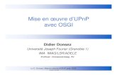 Mise en œuvre d’UPnP avec OSGI · 2014-01-09 · Introduction d'OSGi (30 minutes) UPnP Device Driver (15 minutes) Prise en main d'OSCAR (30 minutes) • commandes et déploiement