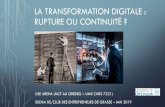 La transformation digitale : Rupture ou continuité · pour les consommateurs et les utilisateurs un vécu quotidien. » (Delorme, Djellalil, 2015) ... digitalization is the actual