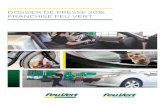 DOSSIER DE PRESSE 2016 FRANCHISE FEU VERT · ESSENTIEL : Le groupe Feu Vert, fondé en 1972, détient les réseaux de centres-auto Feu Vert et Feu Vert Services et compte à ce jour