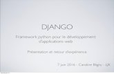 DJANGO - Université Grenoble Alpes · DJANGO C’EST QUOI • Framework : ensemble d’outils qui simpliﬁent le travail des développeurs web • Historique : 2003, développé