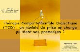 Thérapie Comportementale Dialectique (TCD) : un modèle de ... · manual for treating borderline personality disorders (New York. Guilford Press. 1993) Développée par Marsha M.