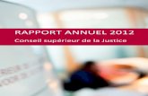 RAPPORT ANNUEL 2012 - MAKEMEWEB...LE CSJ EN RÉSUMÉ Le Conseil supérieur de la Justice (CSJ) œuvre, depuis 2000, à un meilleur fonctionnement de l’ordre judiciaire en Belgique,