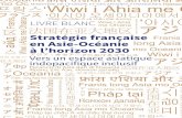 Stratégie française en Asie-Océanie à l’horizon 2030et à promouvoir notre influence, nos valeurs et notre attractivité. 2/ Il y a vingt-cinq ans l’Asie fut définie comme