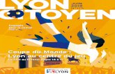 Coupe du Monde : Lyon au centre du jeu · 2019-06-17 · demi-finales et la finale de la Coupe du monde de football féminin est une immense fierté. Avec trois matchs à guichets