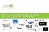Renforcer la production de contenu au Canada · 2018-05-28 · Strengthening the Business La production de contenu est fondamentalement une activité de nature ponctuelle réalisée