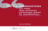 1 Le rôle des acteurs externes dans la mé ... 2016/07/30  · Le rôle des acteurs externes dans la médiation 1 Avant-propos « Pratique de la médiation » (the Mediation Practice