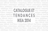 Catalogue et teND aNCeS IKea 2014 ... Catalogue3 Fonctionnalités4 Tendances5 Tout blanc6 Métallique 13 Romantique 18 Catalogue IKEA 2014, page 16 Littoral 24 Catalogue IKEA 2014