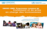 UNODC-OMS: Programme commun de traitement et …...traitement et de prise en charge des toxicomanes Le projet Un traitement efficace et respectueux de la dignité humaine pour toutes
