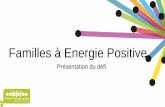 Familles à Energie Positive©sentation-FAEP.pdfCollègues de travail ... (lecture de facture, site web, écogeste) •Visites de sites, balades, rencontres thématiques •Aide à
