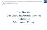 Le Brexit Un choc institutionnel et politique Marianne Dony · •Le Brexit est, paradoxalement, plus favorable à l’intégration européenne que le compromis trouvé au Conseil
