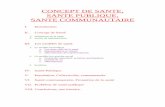 CONCEPT DE SANTE, SANTE PUBLIQUE, SANTE COMMUNAUTAIREdjqmfrancois.free.fr/AuP1complet/wp-content/... · CONCEPT DE SANTE, SANTE PUBLIQUE, SANTE COMMUNAUTAIRE I. Introduction II. Concept