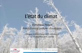 L’état du climat · 2019-04-10 · L’état du climat Dominique Paquin Simulations et analyses climatiques Colloque forêt et changements climatiques 15-16 novembre 2016, Québec