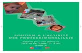 SOUTIEN A L’ACTIVITÉ DES PROFESSIONNEL(LE)S · 2019-04-08 · SOUTIEN A L’ACTIVITÉ DES PROFESSIONNEL(LE)S Repères pour des pratiques d'accueil de qualité (0 - 3 ans) (Partie