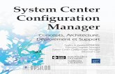 System Center Configuration Manager Concepts, Architecture ... · les concepts et les éléments d’architecture, et d’acquérir les compétences pour déployer et maintenir SCCM.