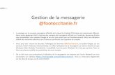 Gestion de la messagerie - Ligue de Football d'Occitanie · Gestion de la messagerie @footoccitanie.fr • Le passage sur la nouvelle messagerie officielle dela Ligue De Football