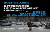 INTERROGER LE CHANGEMENT URBAIN CÓMO ......de Arquitectura, Diseño y Urbanismo (FADU) de l’Université de Buenos Aires, mis en place en 2013. À travers ce partenariat, l’ENSAS