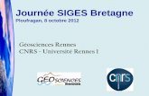 Journée SIGES Bretagnesigesbre.brgm.fr/IMG/pdf/4c_ll_20121008_-_siges.pdf · Journée SIGES Bretagne Ploufragan, 8 octobre 2012 Géosciences Rennes CNRS - Université Rennes 1