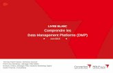 LIVRE BLANC Comprendre les Data Management Platforms (DMP) · Livre Blanc - Comprendre les Data Management Platforms Juin 2015 3 Pourquoi ce livre blanc ? Dans ce livre blanc, Converteo