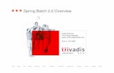 Spring Batch 2.0 Overvie · Introduction Guido Schmutz Working for Trivadis for more than 12 years Co-Author of different books Consultant, Trainer, Software Architect for Java, Oracle,