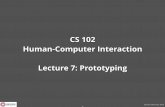 CS 102 Human-Computer Interaction Lecture 7: Prototypingcs.ashoka.edu.in/cs102/slides/L7-Prototyping.pdf · Wireframes: example 18. CS102: Monsoon 2015 Digital mockups Visually detailed,