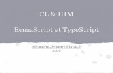 CL & IHM EcmaScript et TypeScriptiihm.imag.fr/demeure/enseignements/M2 WIC/WIC M2-01... · Permet de mieux aborder Angular2 Le typage arrive dans ES2017 Il y a des chances que TypeScript
