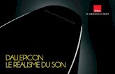 DALI EPICON LE RÉALISME DU SON · 2016-04-04 · 2 Nouveau fer de lance de DALI, la nouvelle gamme d’enceintes EPICON est l’héritière de la série EUPHONIA. EPICON vous emmène