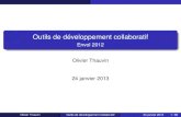 Envol 2012 Olivier Thauvin 24 janvier 2013 · Développé par Linus Torvalds pour le kernel Linux remplaçant de BitKeeper ... l’historique du dépôt : la liste des révisions