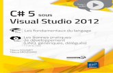 débutants en C#. C# 5 sous Visual Studio 2012 C# 5 sous ...multimedia.fnac.com/multimedia/editorial/pdf/9782746089396.pdf · sur les fondamentaux de vidéo* du langage C# sous Visual