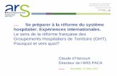 Le sens de la réforme française des Groupements ... · 2° Les objectifs du groupement en matière d'amélioration de la qualité et de la sécurité des soins. 3° L'organisation