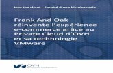 Frank And Oak réinvente l’expérience e-commerce …...Leader européen, OVH est l’alternative dans le cloud. Fondé en 1999, le groupe gère et maintient 28 Fondé en 1999, le
