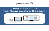 Le Responsive Design - · PDF file Livre Blanc - 2013 Le Responsive Design Qu'est-ce que le "Responsive Design" ? 3 Miratech est une entreprise d’ergonomie web et de conception centrée