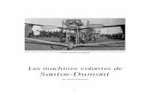 Les machines volantes de Santos- Bien qu’ayant fait intégralement don à ... Machines volantes imaginées, financées, supervisées (construction) et testées par Santos-Dumont