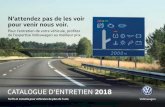 CATALOGUE D’ENTRETIEN 2018volkswagen-entretien.fr/uploads/brochure/VW_CO_01000688_2_BD_2… · Faites-nous confiance pour entretenir votre Volkswagen dans les règles de l’art.